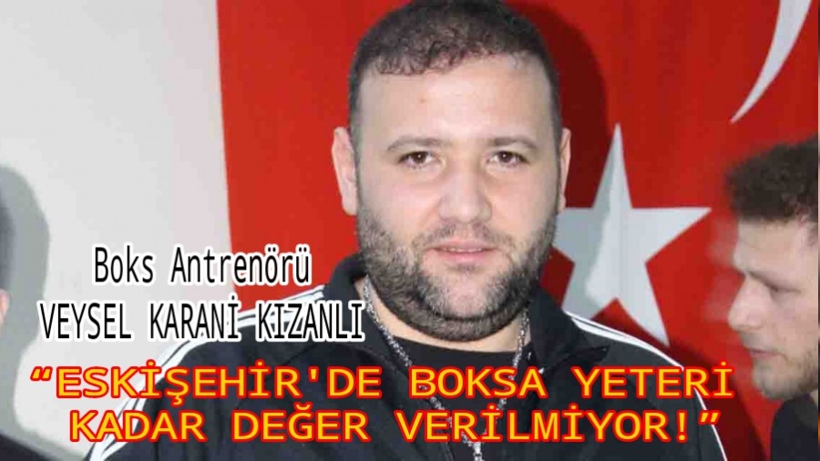 ESKEHR'DE BOKSA YETER KADAR DEER VERLMYOR!