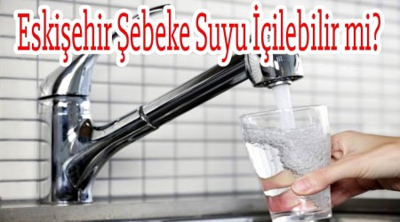 Eskiehir ehir Suyu ilebilir mi?